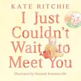 I Just Couldn't Wait to Meet You by Kate Ritchie