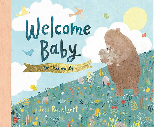 Welcome Baby To This World - Jess Racklyeft