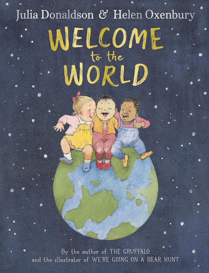 Welcome To The World - Julia Donaldson and Helen Oxenbury